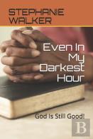 Even In My Darkest Hour
