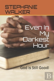 Even In My Darkest Hour