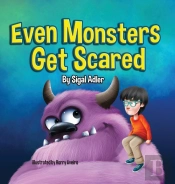 Even Monsters Get Scared:  Help Kids Ove