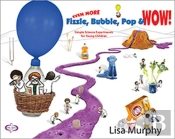 Even More Fizzle, Bubble, Pop & Wow!
