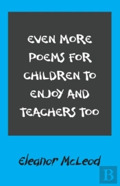 Even More Poems For Children To Enjoy And Teachers Too