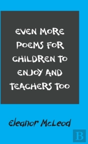 Even More Poems For Children To Enjoy And Teachers Too
