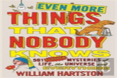 Even More Things That Nobody Knows