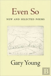 Even So: New And Selected Poems