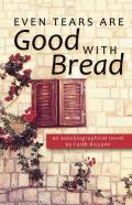 Even Tears Are Good With Bread