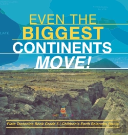 Bertrand.pt - Even The Biggest Continents Move! | Plate Tectonics Book Grade 5 | Children'S Earth Sciences Books