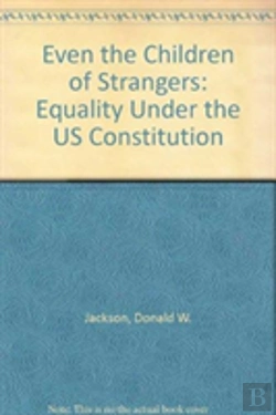 Bertrand.pt - Even The Children Of Strangers-Equality Under The Us Constitution