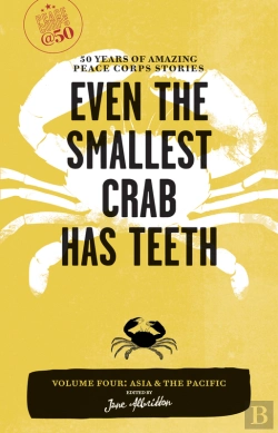 Bertrand.pt - Even The Smallest Crab Has Teeth: 50 Years Of Amazing Peace Corps Stories