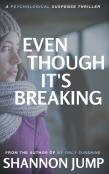 Even Though It'S Breaking