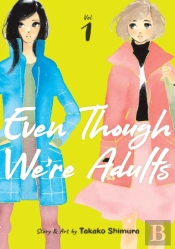 Even Though We'Re Adults Vol. 1