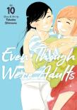 Even Though We'Re Adults Vol. 10