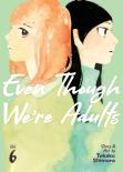 Even Though We'Re Adults Vol. 6