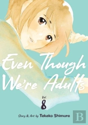 Even Though We'Re Adults Vol. 8