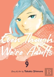 Even Though We'Re Adults Vol. 9