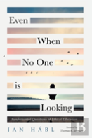 Even When No One Is Looking