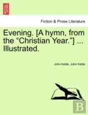 Evening. (A Hymn, From The  Christian Ye