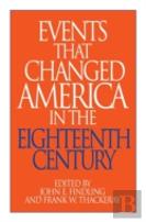 Events That Changed America In The Eighteenth Century