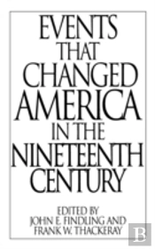 Events That Changed America In The Nineteenth Century
