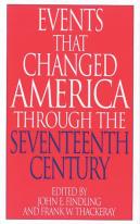 Events That Changed America Through The Seventeenth Century