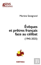 Evêques Et Prêtres Français Face Au Célibat (1945-2025)