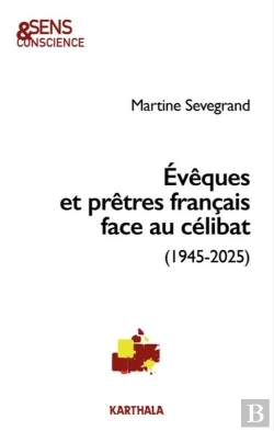 Bertrand.pt - Evêques Et Prêtres Français Face Au Célibat (1945-2025)