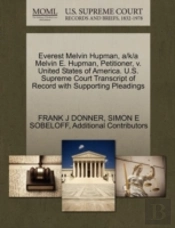 Everest Melvin Hupman, A/K/A Melvin E. Hupman, Petitioner, V. United States Of America. U.S. Supreme Court Transcript Of Record With Supporting Pleadings