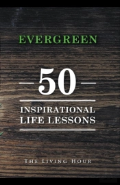 Evergreen: 50 Inspirational Life Lessons