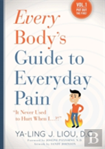 Every Body'S Guide To Everyday Pain
