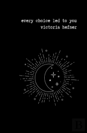 Every Choice Led To You