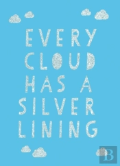 Every Cloud Has A Silver Lining