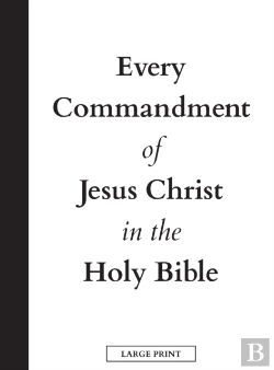 Bertrand.pt - Every Commandment Of Jesus Christ In The Holy Bible (Large Print)