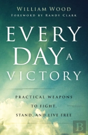 Every Day A Victory Â€“ Practical Weapons To Fight, Stand, And Live Free