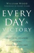 Every Day A Victory Â€“ Practical Weapons To Fight, Stand, And Live Free