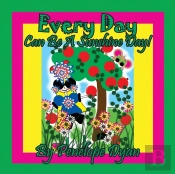 Every Day Can Be A Sunshine Day!