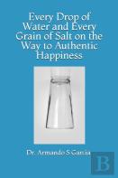 Every Drop Of Water And Every Grain Of Salt On The Way To Authentic Happiness