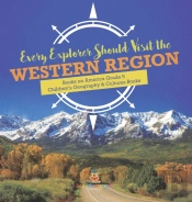 Every Explorer Should Visit The Western Region | Books On America Grade 5 | Children'S Geography & Cultures Books