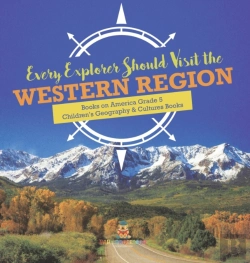 Bertrand.pt - Every Explorer Should Visit The Western Region | Books On America Grade 5 | Children'S Geography & Cultures Books