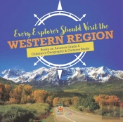 Every Explorer Should Visit The Western Region | Books On America Grade 5 | Children'S Geography & Cultures Books