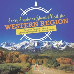 Bertrand.pt - Every Explorer Should Visit The Western Region | Books On America Grade 5 | Children'S Geography & Cultures Books