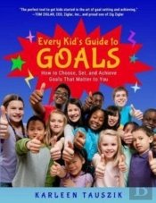 Every Kid'S Guide To Goals