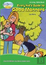 Every Kid'S Guide To Good Manners