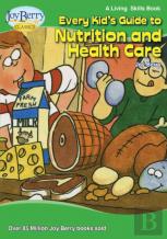 Every Kid'S Guide To Nutrition And Health Care
