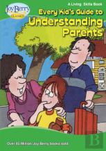 Every Kid'S Guide To Understanding Parents