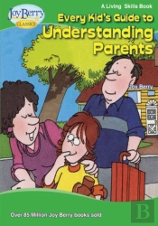 Every Kid'S Guide To Understanding Parents