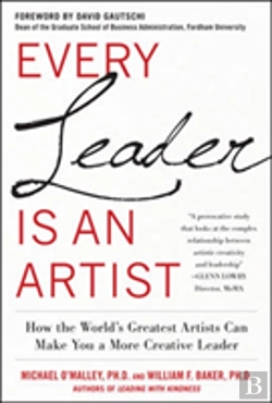 Bertrand.pt - Every Leader Is An Artist: How The World'S Greatest Artists Can Make You A More Creative Leader