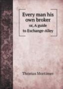 Every Man His Own Broker Or, A Guide To Exchange-Alley
