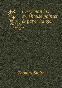 Bertrand.pt - Every Man His Own House Painter & Paper Hanger
