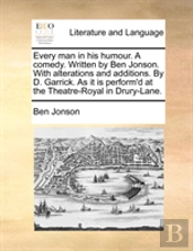 Every Man In His Humour. A Comedy. Writt