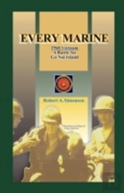 Every Marine, 1968 Vietnam: A Battle For