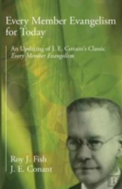 Bertrand.pt - Every Member Evangelism For Today: An Updating Of J. E. Conant'S Classic Every Member Evangelism